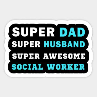 Super dad Super husband super awesome social worker Sticker